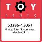 52295-12051 Toyota Brace, Rear Suspension Member, Rh 5229512051, New Genuine Oem. Price: $30.86.