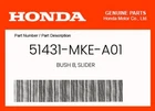 Honda Genuine Bush B, Slider 51431-MKE-A01 New. Price: $12.76.