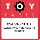 89438-71010 Toyota Switch, Power Steering Oil Pressure 8943871010, New Genuine. Price: $36.31.