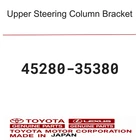 Toyota Genuine 45280-35380 Upper Steering Column Bracket For Fj Cruiser 2007-14 New. Price: $190.96.