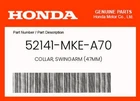 Honda Genuine Collar, Swingarm (47MM) 52141-MKE-A70 New. Price: $22.05.