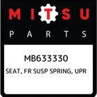 Mitsubishi Seat, Fr Susp Spring, Upr MB633330, New Genuine Oem Part. Price: $81.43.
